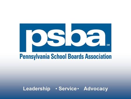 Leadership Service Advocacy. © 2012 Pennsylvania School Boards Association Concussion Management Policy and Administrative Regulations May 29, 2012.