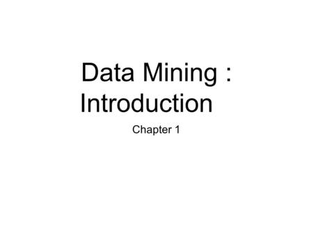 Data Mining : Introduction Chapter 1. 2 Index 1. What is Data Mining? 2. Data Mining Functionalities 1. Characterization and Discrimination 2. MIning.