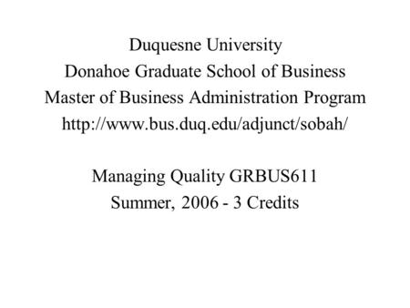 Duquesne University Donahoe Graduate School of Business Master of Business Administration Program  Managing Quality.