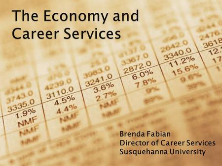 Brenda Fabian Director of Career Services Susquehanna University.