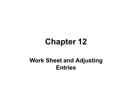 Work Sheet and Adjusting Entries