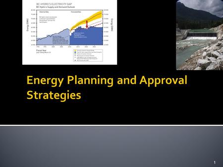1. 2  Strategic – BC Hydro Long Term Planning  Project level  Environmental Assessment ▪ Federal - Canadian  Integration 3.