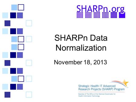SHARPn Data Normalization November 18, 2013. Data-driven Healthcare Big Data Knowledge Research Practice Analytics Domain Pragmatics Experts.