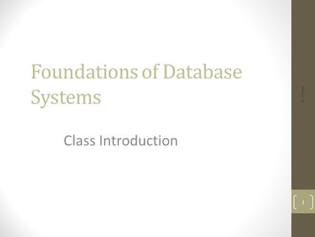 Foundations of Database Systems Class Introduction G. Green 1.