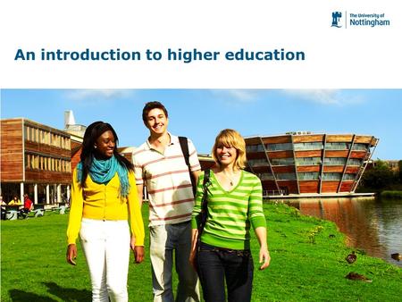 An introduction to higher education. Higher education: an investment Financial investment Investment of your time Committing to higher education for 3.