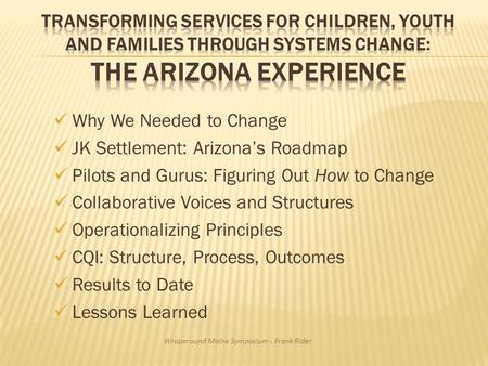 Why We Needed to Change JK Settlement: Arizona’s Roadmap Pilots and Gurus: Figuring Out How to Change Collaborative Voices and Structures Operationalizing.