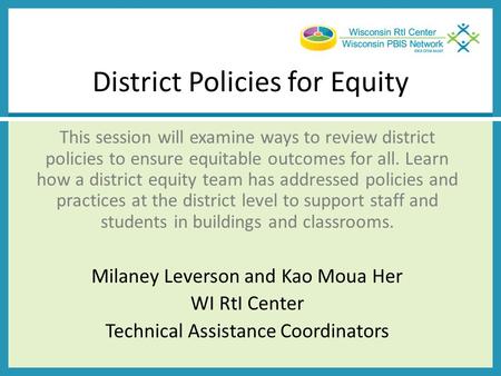 District Policies for Equity This session will examine ways to review district policies to ensure equitable outcomes for all. Learn how a district equity.