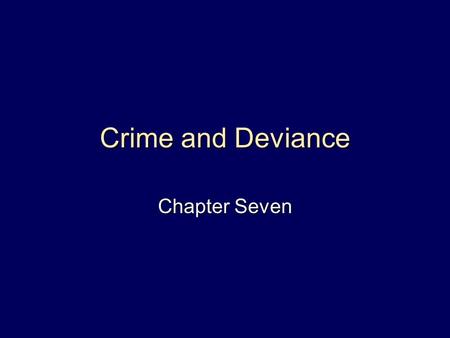 Crime and Deviance Chapter Seven.