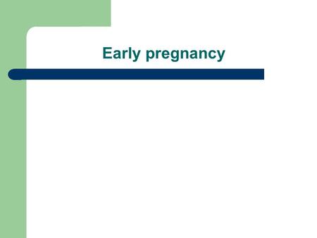 Early pregnancy. objectives To recognise the necessary conditions to become pregnant Define early pregnancy and unwanted pregnancy To bring out the impact.