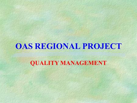 OAS REGIONAL PROJECT QUALITY MANAGEMENT. What percentage of time in the work day do you have to devote to solving PROBLEMS? - ours or someone else´s (suppliers,