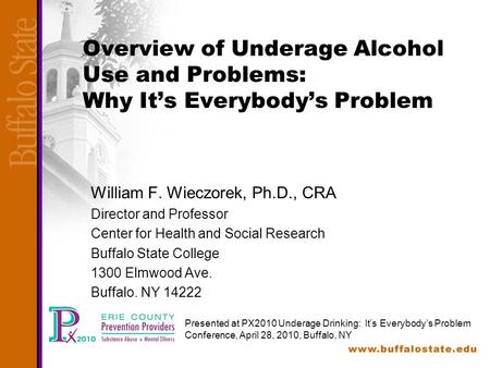William F. Wieczorek, Ph.D., CRA Director and Professor Center for Health and Social Research Buffalo State College 1300 Elmwood Ave. Buffalo. NY 14222.