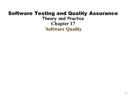 Handouts Software Testing and Quality Assurance Theory and Practice Chapter 17 Software Quality ------------------------------------------------------------------