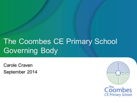 The Coombes CE Primary School Governing Body Carole Craven September 2014.