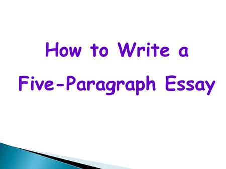 How to Write a Five-Paragraph Essay. Five Paragraph Essays Follow a defined format 1 st paragraph = introduction 2 nd through 4 th paragraphs = body of.
