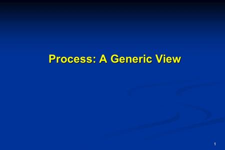 Process: A Generic View