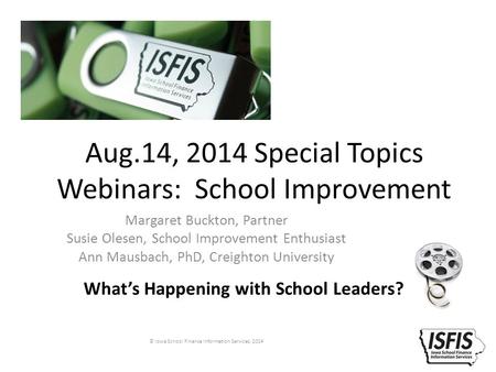 Aug.14, 2014 Special Topics Webinars: School Improvement Margaret Buckton, Partner Susie Olesen, School Improvement Enthusiast Ann Mausbach, PhD, Creighton.