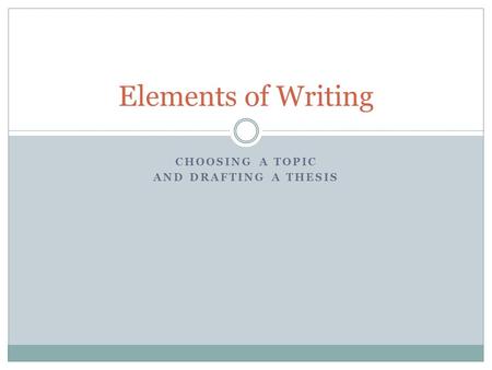 CHOOSING A TOPIC AND DRAFTING A THESIS