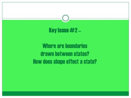 Key Issue #2 – Where are boundaries drawn between states