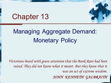 Managing Aggregate Demand: Monetary Policy