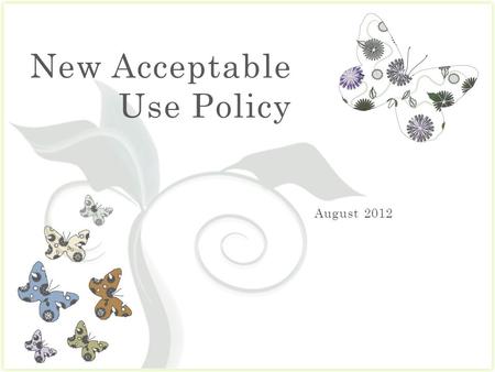 7 New Acceptable Use Policy. AUP Sections 2460 Purpose.