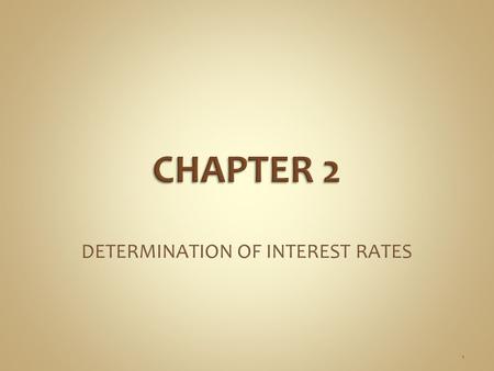 DETERMINATION OF INTEREST RATES 1. 1.The Loanable Funds Theory suggests that the market interest rate is determined by the factors that control supply.