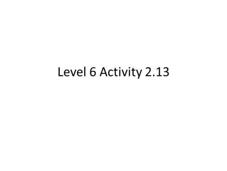 Level 6 Activity 2.13.