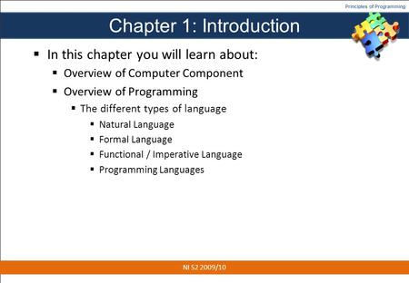 Principles of Programming Chapter 1: Introduction  In this chapter you will learn about:  Overview of Computer Component  Overview of Programming 