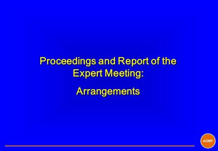 Proceedings and Report of the Expert Meeting: Arrangements Proceedings and Report of the Expert Meeting: Arrangements.