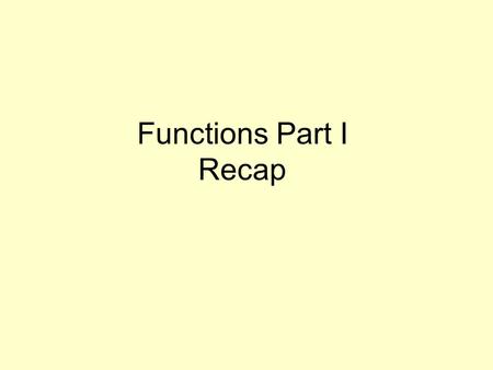 Functions Part I Recap. x x 11 0.. 2.1.... 1.5..... A few of the possible values of x 3.2... 2.. 11.. 33.... We can illustrate a function with a.