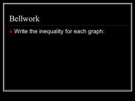 Bellwork Write the inequality for each graph:. Intro to Functions 2.3.