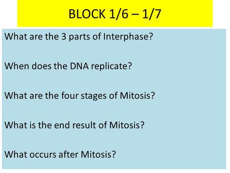 BLOCK 1/6 – 1/7 What are the 3 parts of Interphase?