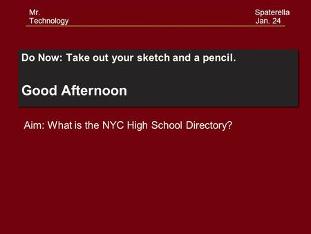 Do Now: Take out your sketch and a pencil. Good Afternoon Do Now: Take out your sketch and a pencil. Good Afternoon Aim: What is the NYC High School Directory?
