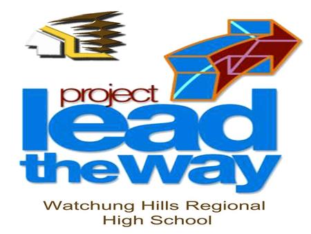 Project Lead The Way  Watchung Hills Regional High School, Warren NJ Christopher Gibson - -