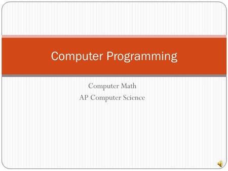 Computer Math AP Computer Science Computer Programming.