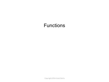 Functions Copyright 2014 Scott Storla. The Basic Graphs.