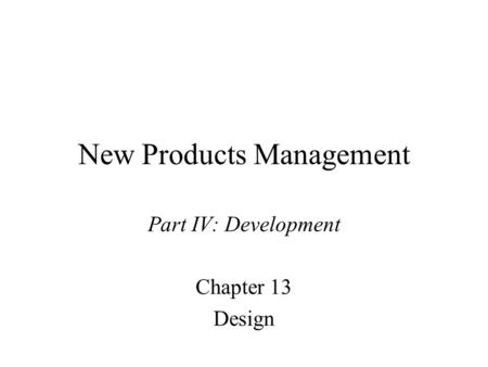 New Products Management Part IV: Development Chapter 13 Design.