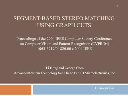 Proceedings of the 2004 IEEE Computer Society Conference on Computer Vision and Pattern Recognition (CVPR’04) 1063-6919/04 $20.00 c 2004 IEEE 1 Li Hong.