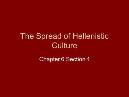 The Spread of Hellenistic Culture