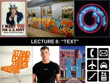 LECTURE 8: “TEXT”. I M A G E a visual representation of something T E X T a written representation of something.
