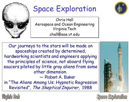 Space Exploration Chris Hall Aerospace and Ocean Engineering Virginia Tech Chris Hall Aerospace and Ocean Engineering Virginia Tech