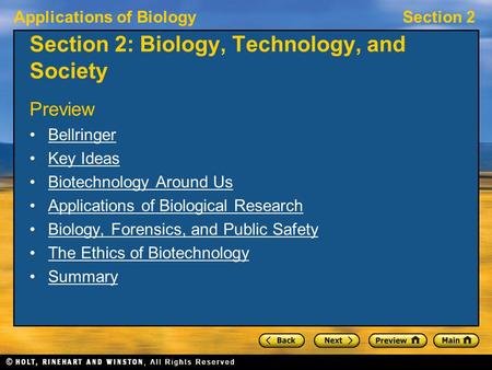 Applications of BiologySection 2 Section 2: Biology, Technology, and Society Preview Bellringer Key Ideas Biotechnology Around Us Applications of Biological.