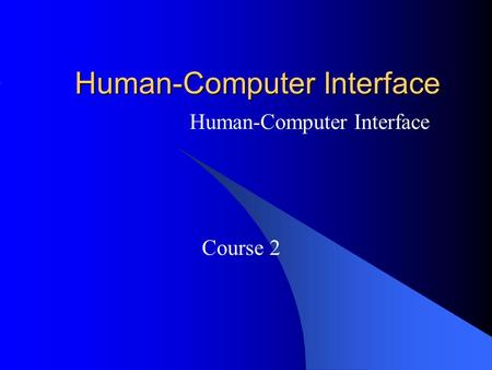 Human-Computer Interface Course 2. Content The use of IT in everyday life Electronic Commerce Security Computer Viruses Copyright and the Law File Systems.