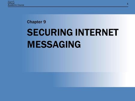 11 SECURING INTERNET MESSAGING Chapter 9. Chapter 9: SECURING INTERNET MESSAGING2 CHAPTER OBJECTIVES  Explain basic concepts of Internet messaging. 