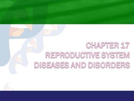 Chapter 17 Reproductive System Diseases and Disorders