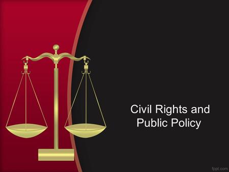 Civil Rights and Public Policy. Introduction Civil Rights –Definition: policies designed to protect people against arbitrary or discriminatory treatment.