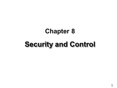 Chapter 8 Security and Control.