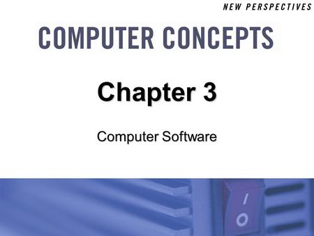 Computer Software Chapter 3. 3 Chapter 3: Computer Software2 Chapter Contents  Section A: Software Basics  Section B: Popular Applications  Section.