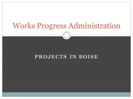 PROJECTS IN BOISE Works Progress Administration.