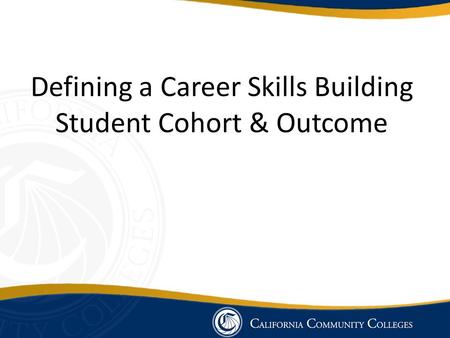 Defining a Career Skills Building Student Cohort & Outcome.