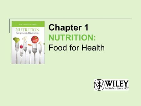 Chapter 1 NUTRITION: Food for Health. Nutrition Terms Nutrition is a science that studies the interactions between living organisms and the food they.